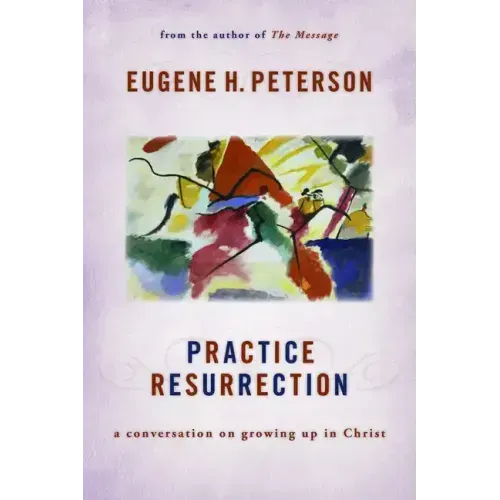 Practice Resurrection: A Conversation on Growing Up in Christ