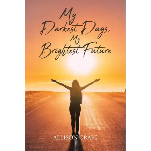 My Darkest Days, My Brightest Future