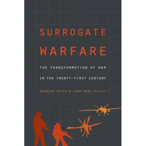 Surrogate Warfare: The Transformation of War in the Twenty-First Century