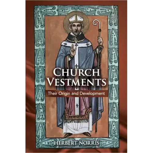 Church Vestments: Their Origin and Development
