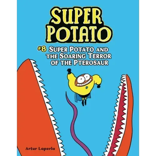 Super Potato and the Soaring Terror of the Pterosaur: Book 8