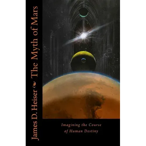 The Myth of Mars: Imagining the Course of Human Destiny