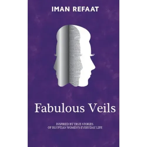 Fabulous Veils: Inspired By True Stories of Egyptian Women's Everyday Life