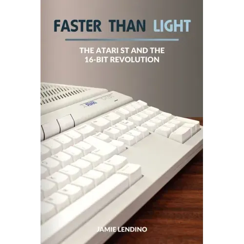 Faster Than Light: The Atari ST and the 16-Bit Revolution
