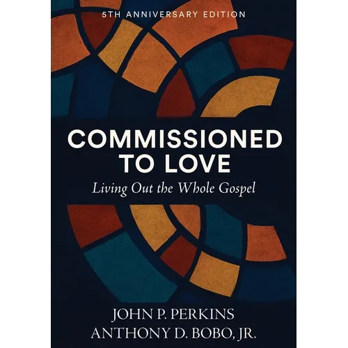 Commissioned to Love: Living Out the Whole Gospel