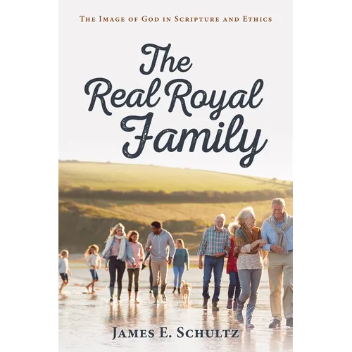 The Real Royal Family: The Image of God in Scripture and Ethics