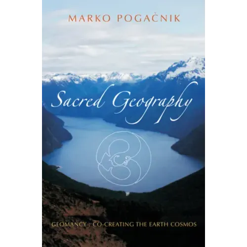 Sacred Geography: Geomancy: Co-Creating the Earth Cosmos