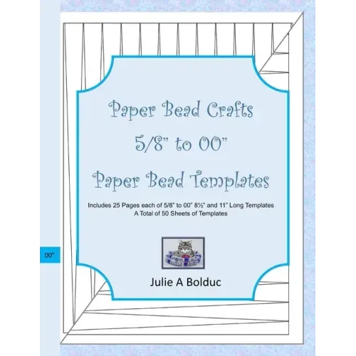 Paper Bead Crafts 5/8" to 00" Paper Bead Templates: Includes 25 Pages each of 5/8" to 00", 81/2" and 11" Long Templates