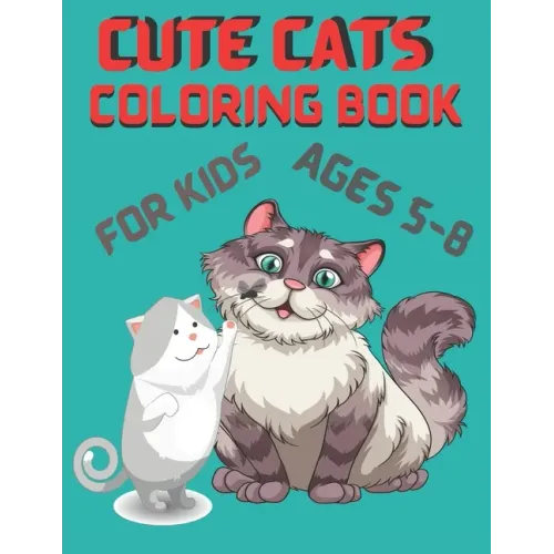 Cute Cats Coloring Book for Kids ages 5-8: Cute Cat Designs to Color for Girls, Boys, and Kids