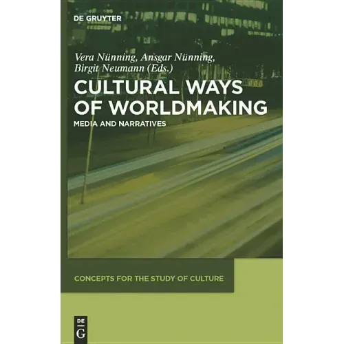 Cultural Ways of Worldmaking: Media and Narratives
