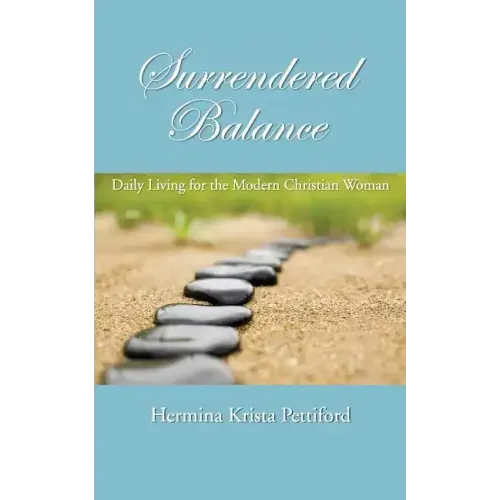 Surrendered Balance Daily Living for the Modern Christian Woman