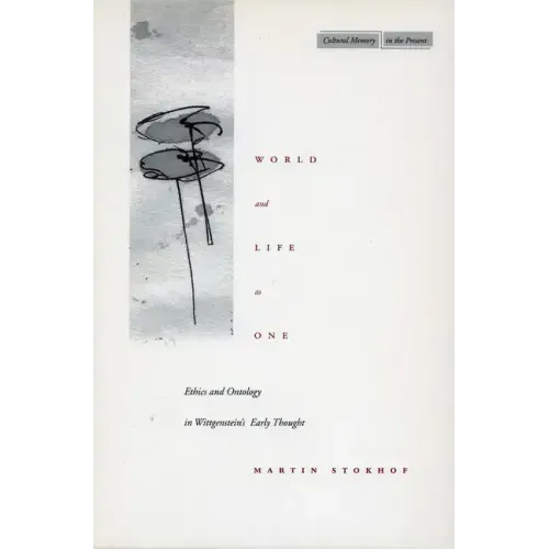World and Life as One: Ethics and Ontology in Wittgenstein's Early Thought