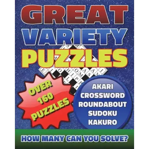 Great Variety Puzzles - Puzzles and Games Puzzle Book: Use this fantastic variety puzzle book for adults as well as sharp minds to challenge your brai