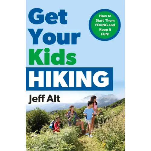 Get Your Kids Hiking: How to Start Them Young and Keep It Fun