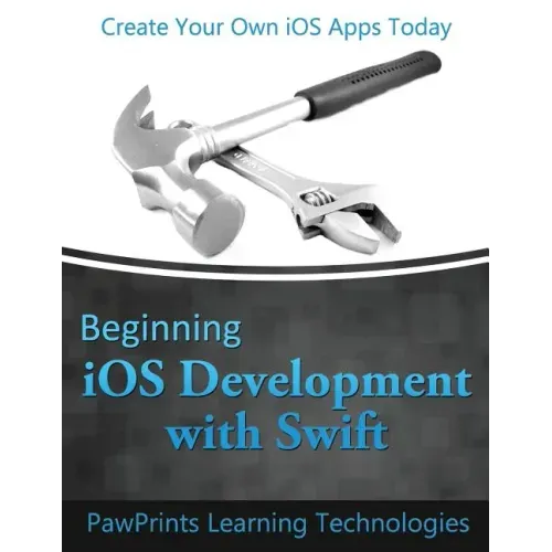 Beginning iOS Development with Swift: Create Your Own iOS Apps Today