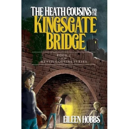 The Heath Cousins and the Kingsgate Bridge: Book 2 in the Heath Cousins Series