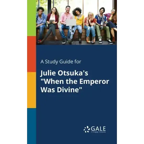 A Study Guide for Julie Otsuka's "When the Emperor Was Divine"