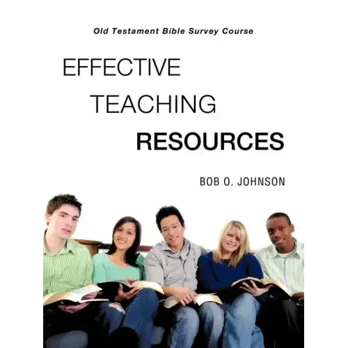 "EFFECTIVE TEACHING RESOURCES," Old Testament Bible Survey Course