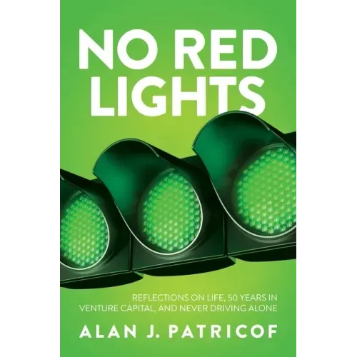 No Red Lights: Reflections on Life, 50 Years in Venture Capital, and Never Driving Alone