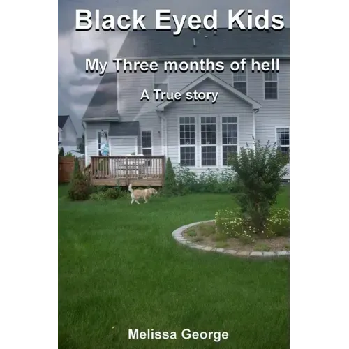 Black Eyed Kids. My Three Months of Hell, a True Story.