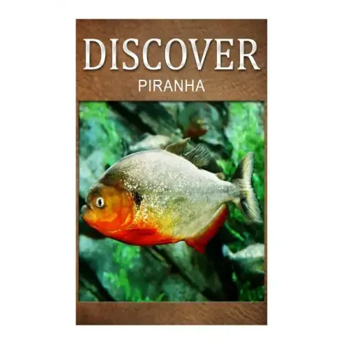 Piranha - Discover: Early reader's wildlife photography book