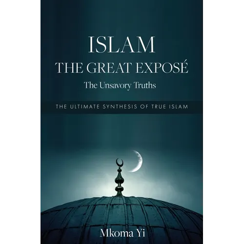 Islam: THE GREAT EXPOSÉ The Unsavoury Truths