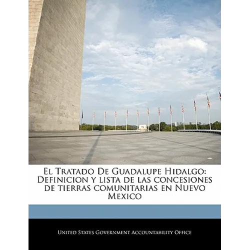 El Tratado De Guadalupe Hidalgo: Definicion y lista de las concesiones de tierras comunitarias en Nuevo Mexico