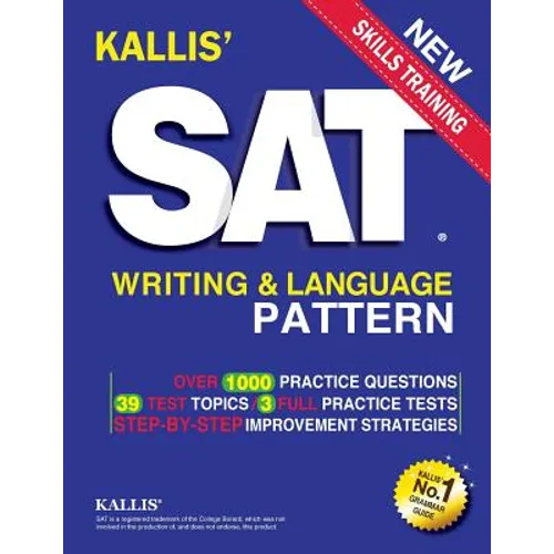 KALLIS' SAT Writing and Language Pattern (Workbook, Study Guide for the New SAT)