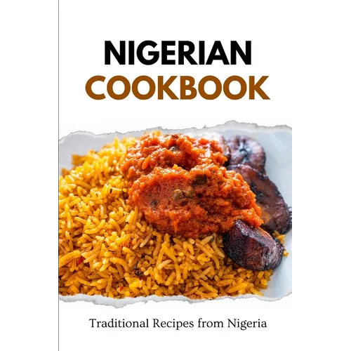 Nigerian Cookbook: Traditional Recipes from Nigeria