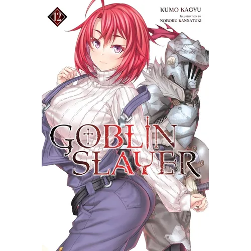 Goblin Slayer, Vol. 12 (Light Novel): Volume 12