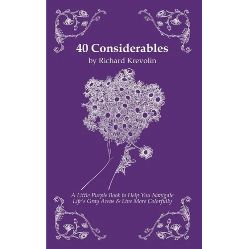 40 Considerables: A Little Purple Book to Help You Navigate Life's Gray Areas & Live More Colorfully