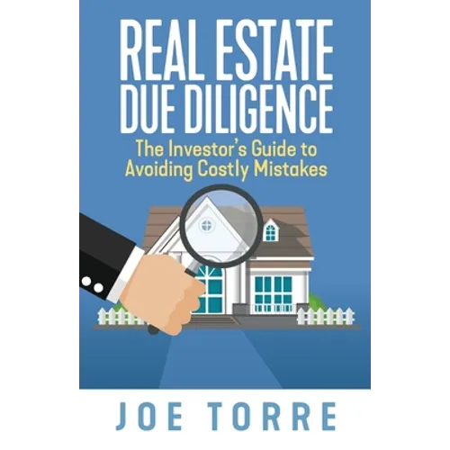 Real Estate Due Diligence: The Investor's Guide to Avoiding Costly Mistakes