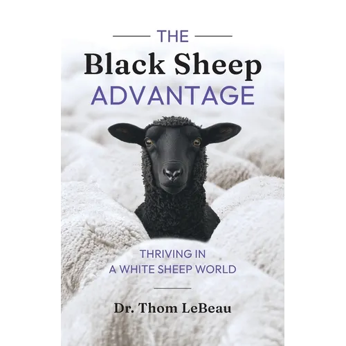 The Black Sheep Advantage: Thriving in a White Sheep World