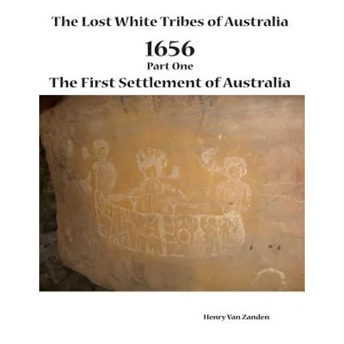 The Lost White Tribes of Australia Part 1: 1656 The First Settlement of Australia
