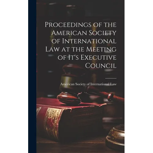 Proceedings of the American Society of International Law at the Meeting of it's Executive Council