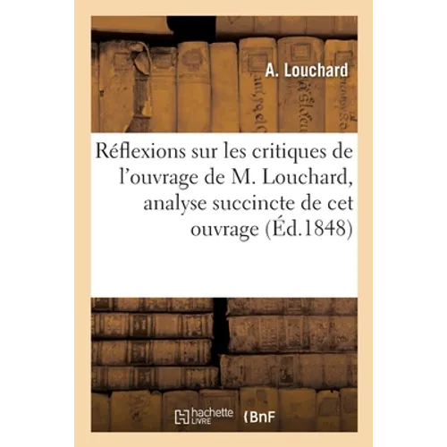 Réflexions sur les critiques de l'ouvrage de M. Louchard, analyse succincte de cet ouvrage