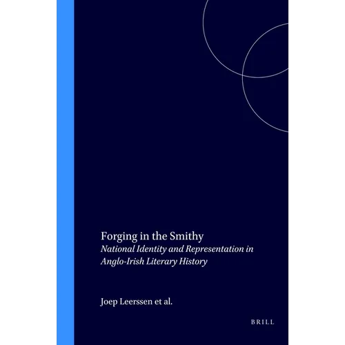 Forging in the Smithy: National Identity and Representation in Anglo-Irish Literary History