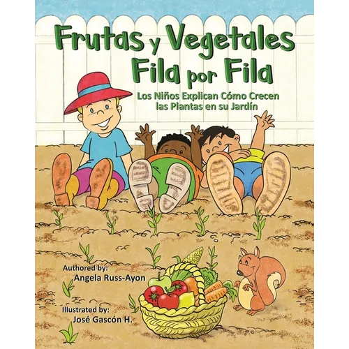 Frutas y Vegetales Fila por Fila: Los Niños Explican Cómo Crecen las Plantas en su Jardín (Libro Ilustrado Multicultural - 2da Edición )