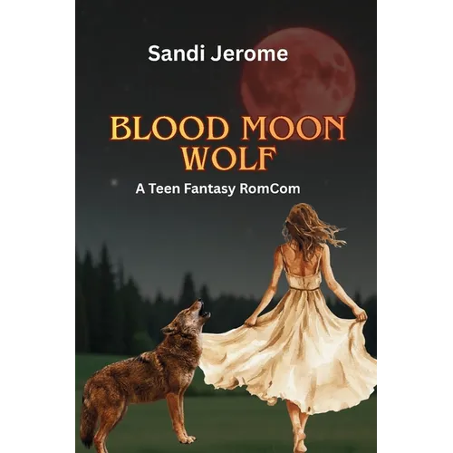 Blood Moon Wolf: A Teen Fantasy RomCom