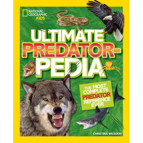 National Geographic Kids Ultimate Predatorpedia: The Most Complete Predator Reference Ever