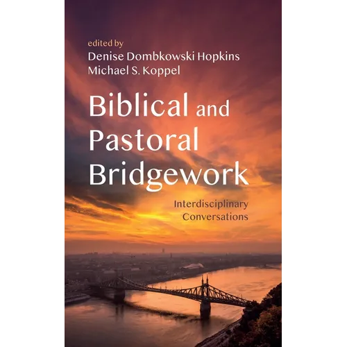 Biblical and Pastoral Bridgework: Interdisciplinary Conversations