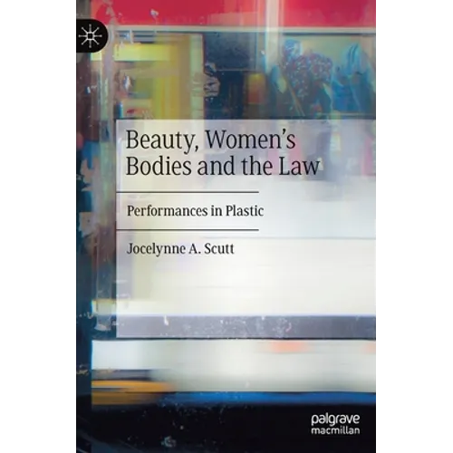 Beauty, Women's Bodies and the Law: Performances in Plastic