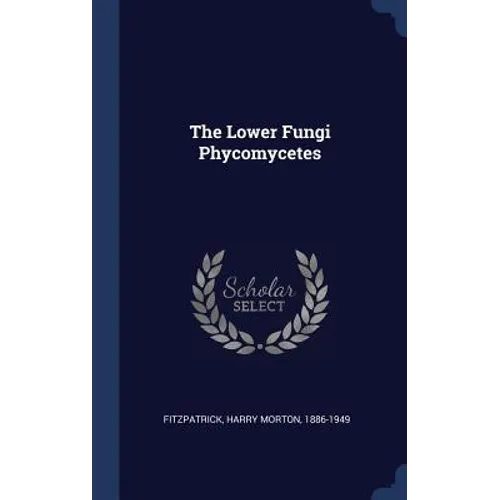 The Lower Fungi Phycomycetes