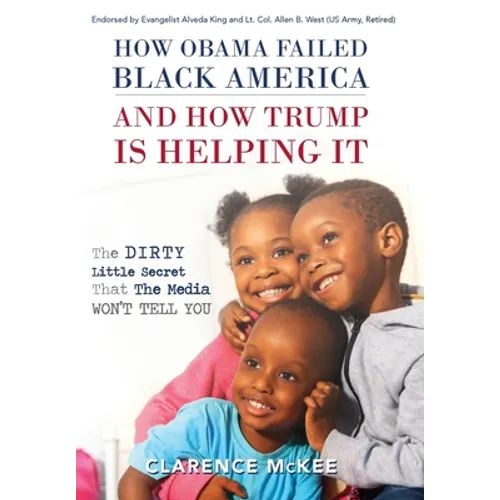 How Obama Failed Black America and How Trump is Helping It: The Dirty Little Secret that the Media Won't Tell You