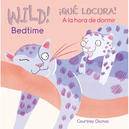 Wild! Bedtime/¡Qué Locura! a la Hora de Dormir