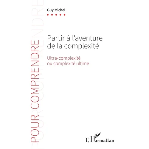 Partir à l'aventure de la complexité: Ultra-complexité ou complexité ultime