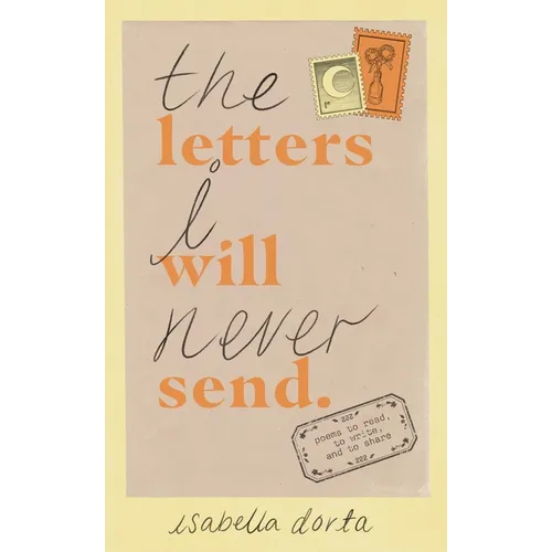 The Letters I Will Never Send: Poems to Read, to Write, and to Share