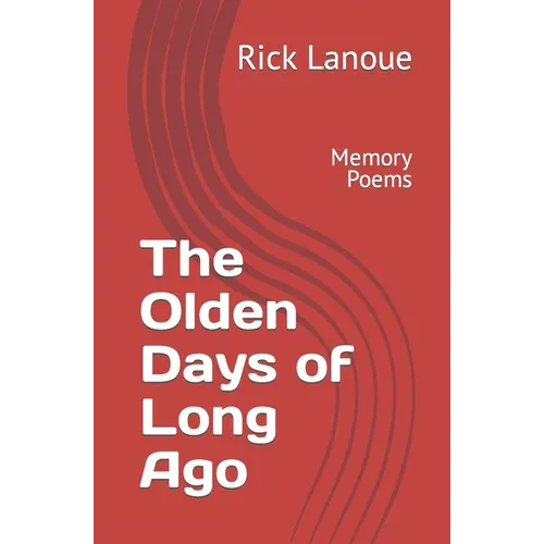 The Olden Days of Long Ago: Memory Poems