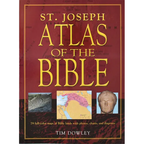 St. Joseph Atlas of the Bible: 79 Full-Color Maps of Bible Lands with Photos, Charts, and Diagrams