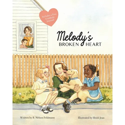 Melody's Broken Heart: Healing After Childhood Trauma or Grief. A Guide for Children Coping with Divorce, Death of Grandparents, and Emotional Challen